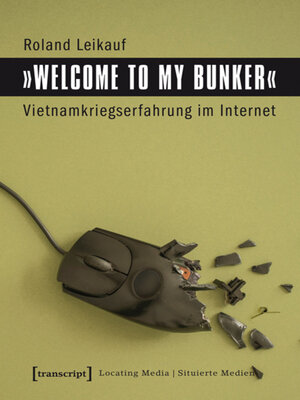 cover image of »Welcome to My Bunker« – Vietnamkriegserfahrung im Internet